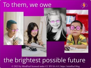 four different children doing different activities and all wearing rose colored glasses with the caption "To them, we owe the brightest possible future"